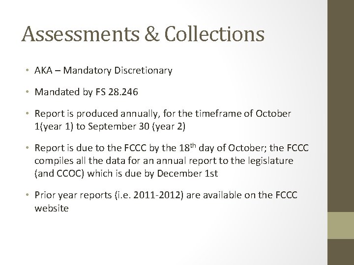 Assessments & Collections • AKA – Mandatory Discretionary • Mandated by FS 28. 246