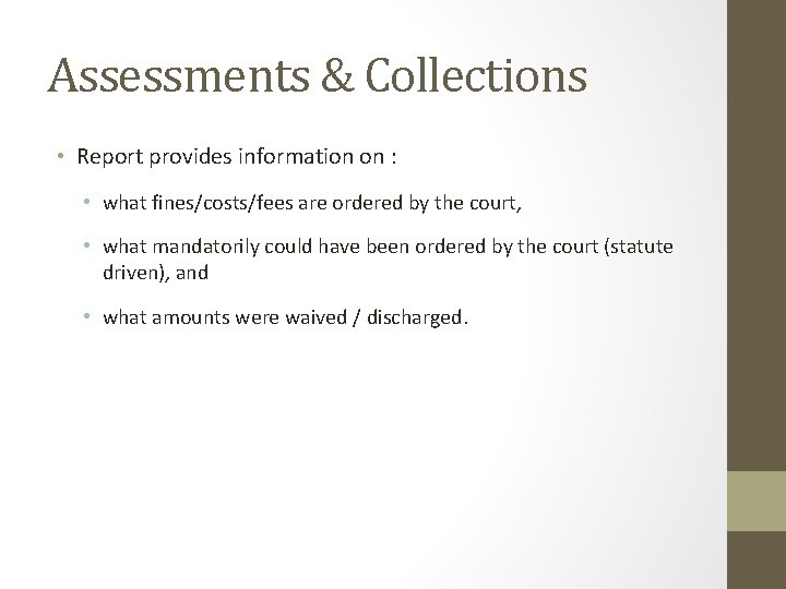 Assessments & Collections • Report provides information on : • what fines/costs/fees are ordered