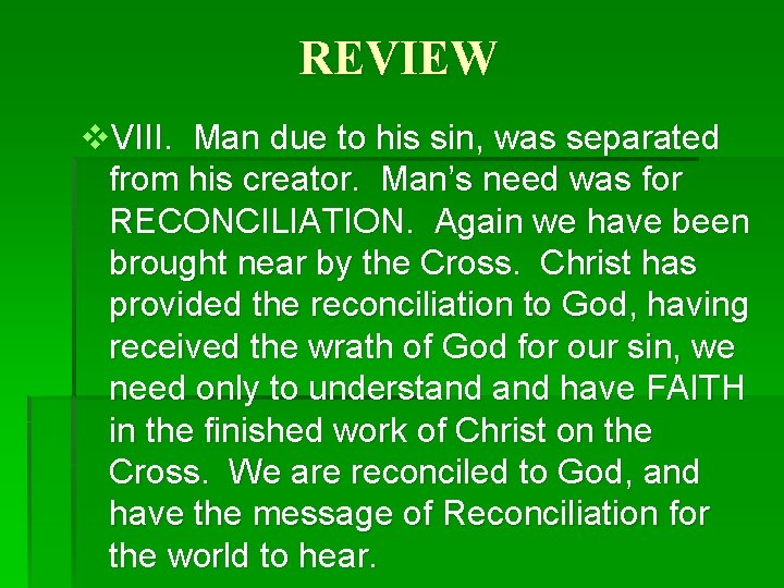 REVIEW v. VIII. Man due to his sin, was separated from his creator. Man’s