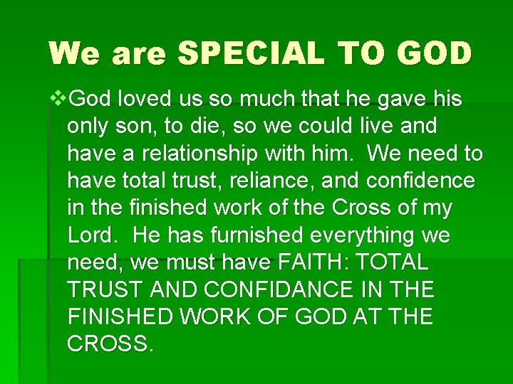 We are SPECIAL TO GOD v. God loved us so much that he gave