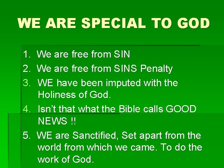 WE ARE SPECIAL TO GOD 1. 2. 3. We are free from SINS Penalty