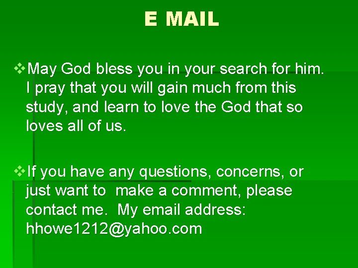 E MAIL v. May God bless you in your search for him. I pray
