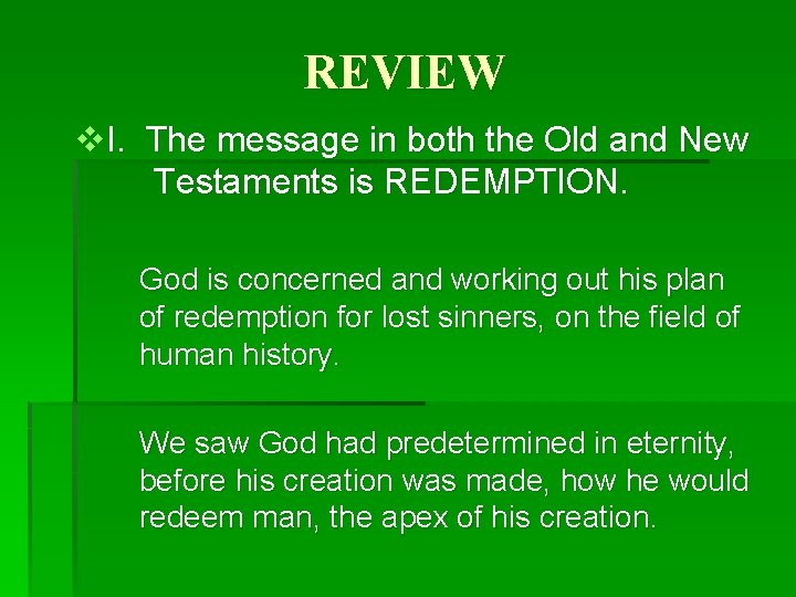 REVIEW v. I. The message in both the Old and New Testaments is REDEMPTION.