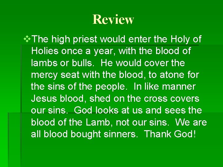 Review v. The high priest would enter the Holy of Holies once a year,