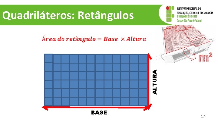 Quadriláteros: Retângulos ALTURA BASE 17 