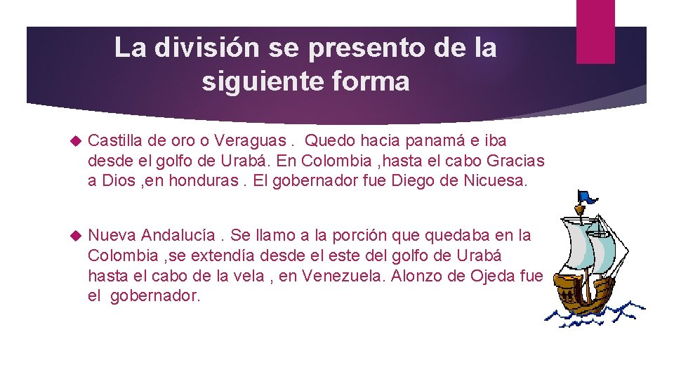 La división se presento de la siguiente forma Castilla de oro o Veraguas. Quedo