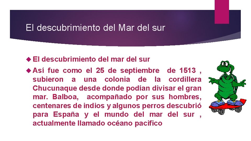 El descubrimiento del Mar del sur El descubrimiento del mar del sur Así fue