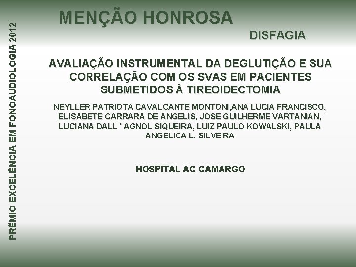 PRÊMIO EXCELÊNCIA EM FONOAUDIOLOGIA 2012 MENÇÃO HONROSA DISFAGIA AVALIAÇÃO INSTRUMENTAL DA DEGLUTIÇÃO E SUA