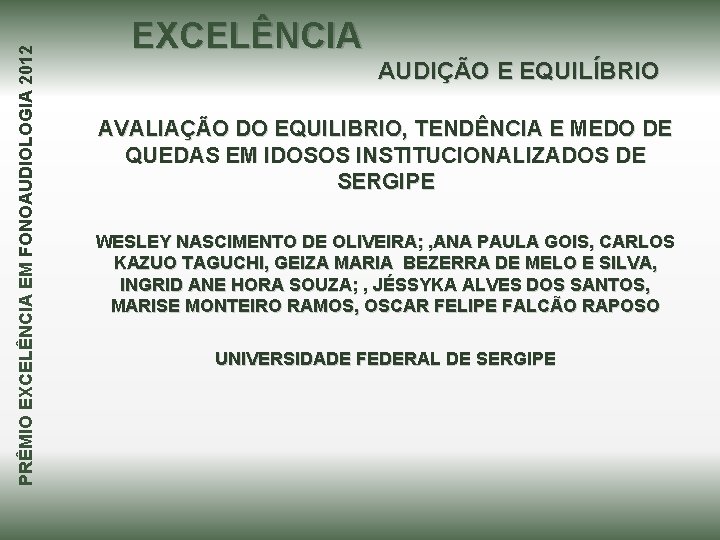 PRÊMIO EXCELÊNCIA EM FONOAUDIOLOGIA 2012 EXCELÊNCIA AUDIÇÃO E EQUILÍBRIO AVALIAÇÃO DO EQUILIBRIO, TENDÊNCIA E