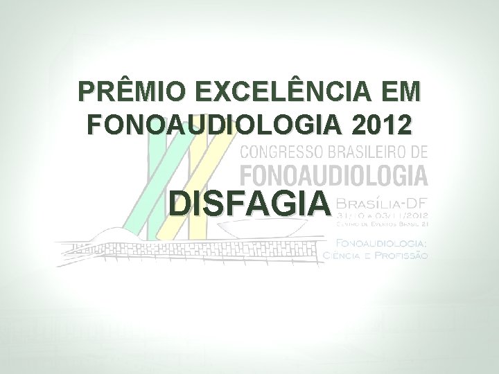 PRÊMIO EXCELÊNCIA EM FONOAUDIOLOGIA 2012 DISFAGIA 