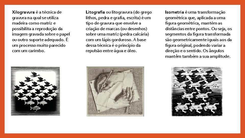Xilogravura é a técnica de gravura na qual se utiliza madeira como matriz e Xilogravura é a técnica de gravura na qual se utiliza madeira como matriz e