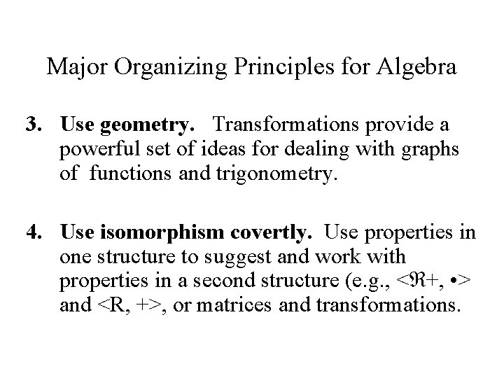 Major Organizing Principles for Algebra 3. Use geometry. Transformations provide a powerful set of
