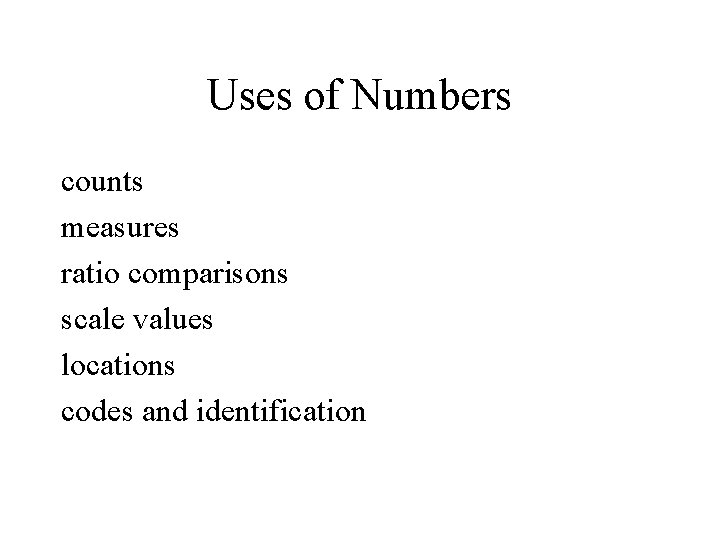 Uses of Numbers counts measures ratio comparisons scale values locations codes and identification 
