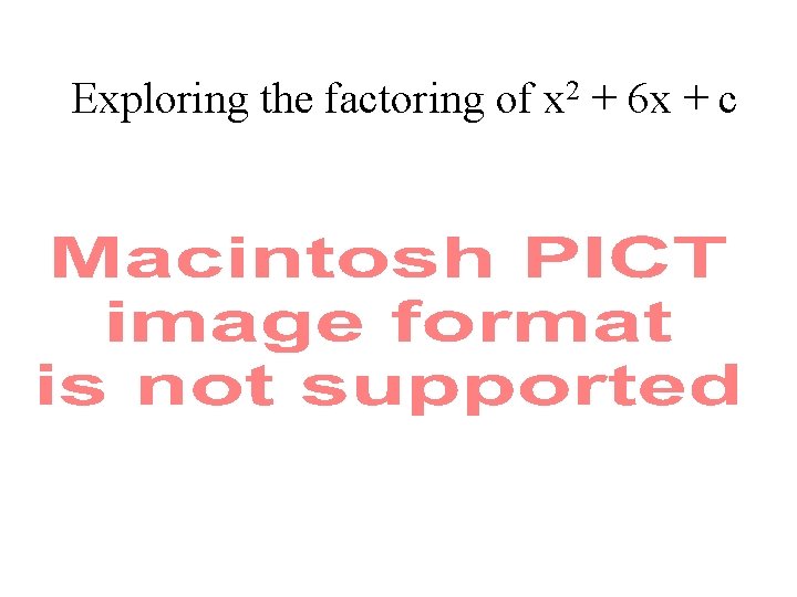 Exploring the factoring of x 2 + 6 x + c 