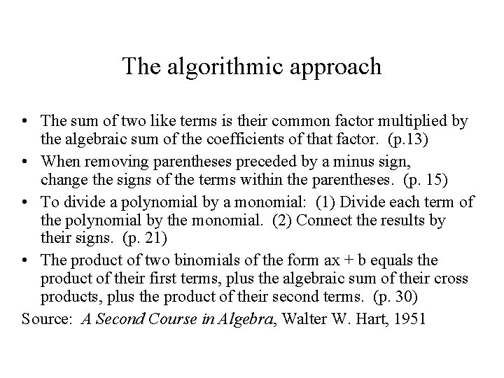 The algorithmic approach • The sum of two like terms is their common factor