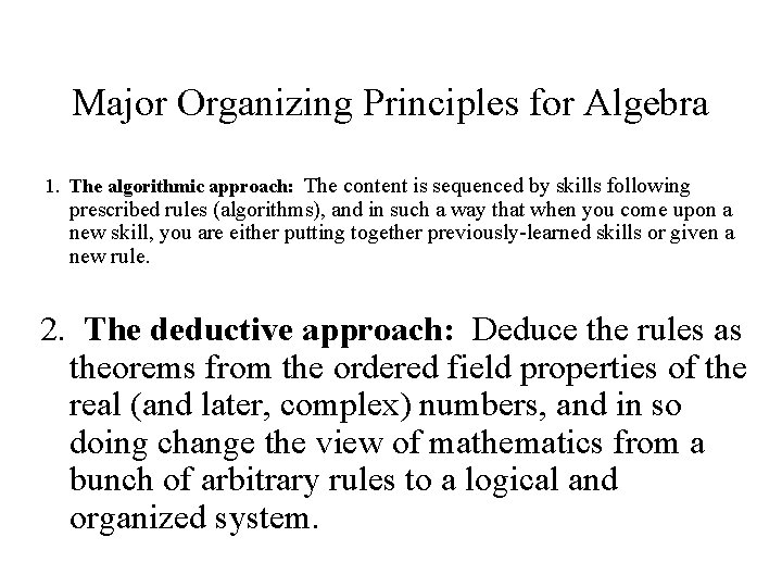 Major Organizing Principles for Algebra 1. The algorithmic approach: The content is sequenced by
