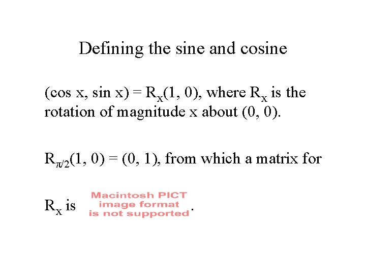 Defining the sine and cosine (cos x, sin x) = Rx(1, 0), where Rx