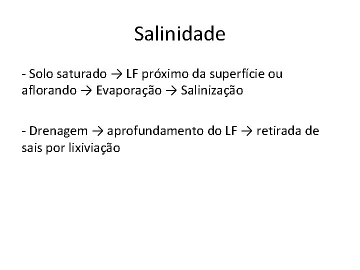 Salinidade - Solo saturado → LF próximo da superfície ou aflorando → Evaporação →