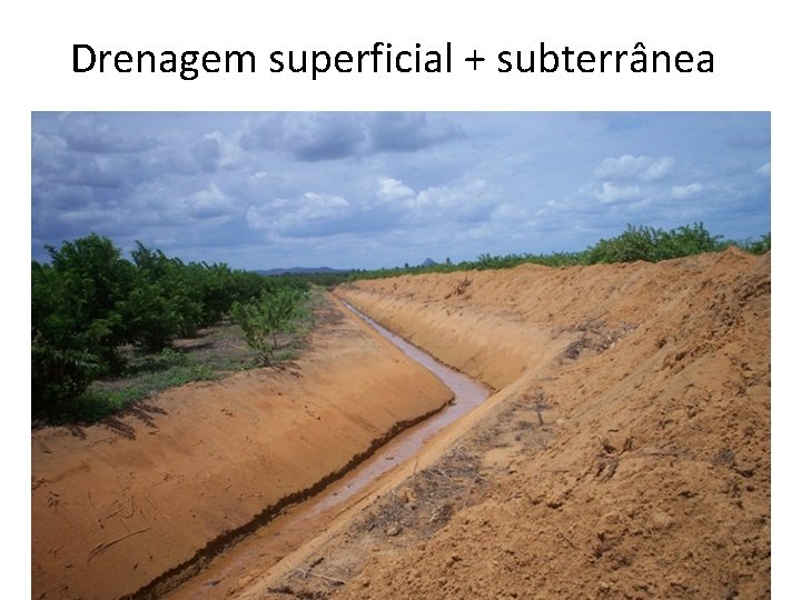 Drenagem superficial + subterrânea 