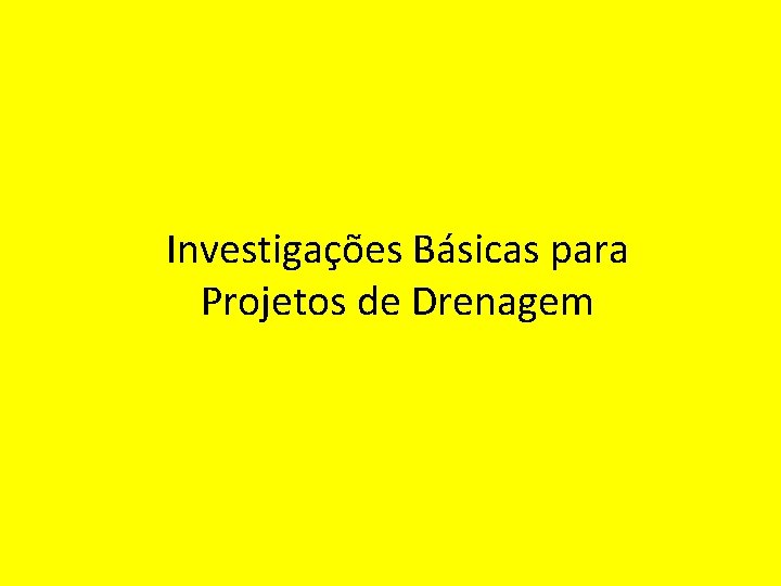 Investigações Básicas para Projetos de Drenagem 