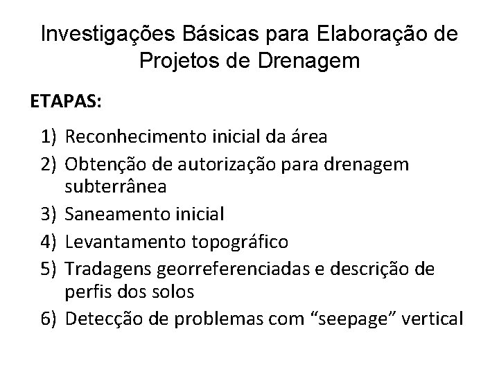 Investigações Básicas para Elaboração de Projetos de Drenagem ETAPAS: 1) Reconhecimento inicial da área