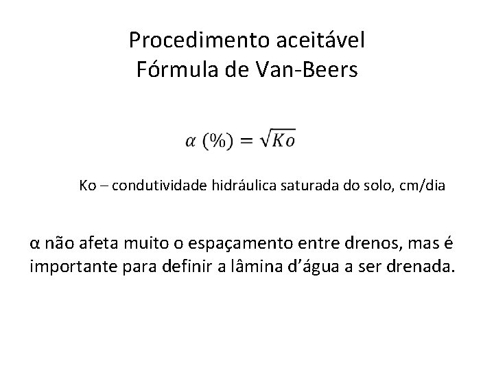 Procedimento aceitável Fórmula de Van-Beers Ko – condutividade hidráulica saturada do solo, cm/dia α