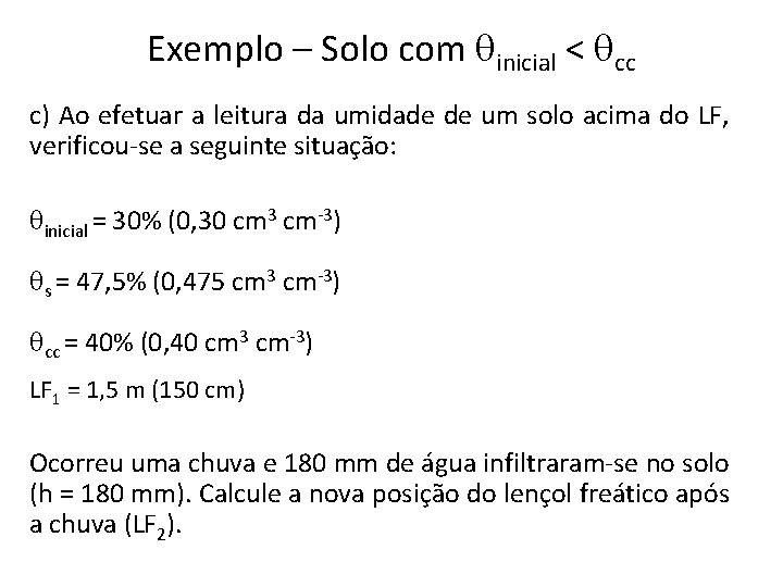 Exemplo – Solo com qinicial < qcc c) Ao efetuar a leitura da umidade