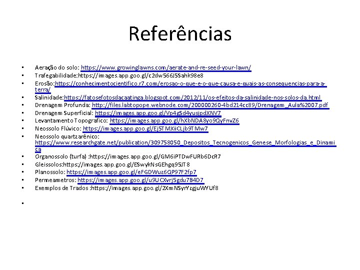 Referências • • • • Aeração do solo: https: //www. growinglawns. com/aerate-and-re-seed-your-lawn/ Trafegabilidade: https: