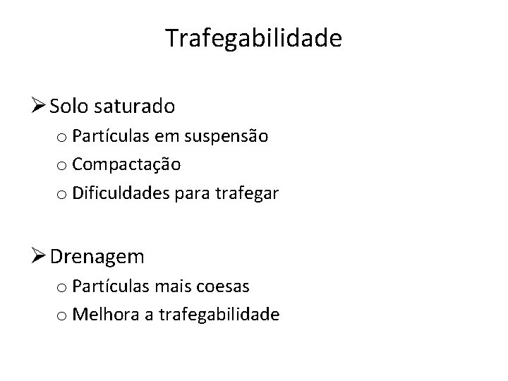 Trafegabilidade Ø Solo saturado o Partículas em suspensão o Compactação o Dificuldades para trafegar