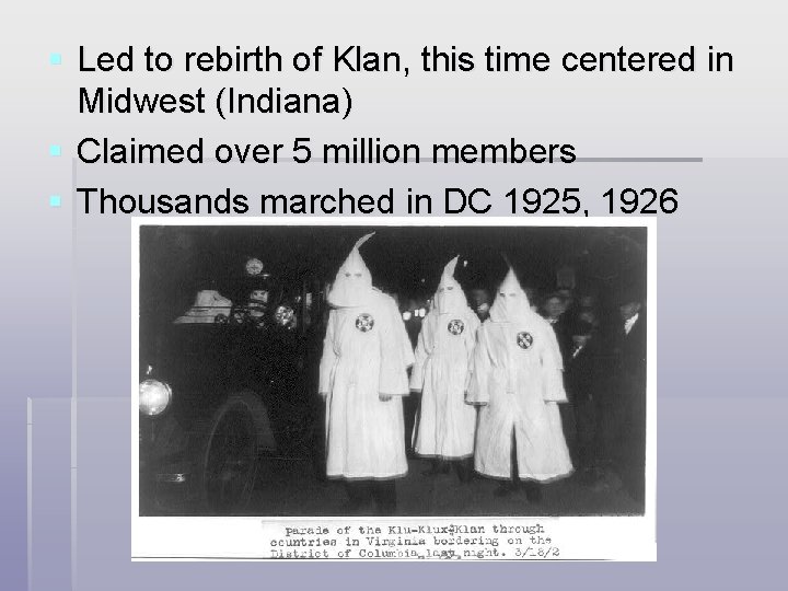 § Led to rebirth of Klan, this time centered in Midwest (Indiana) § Claimed