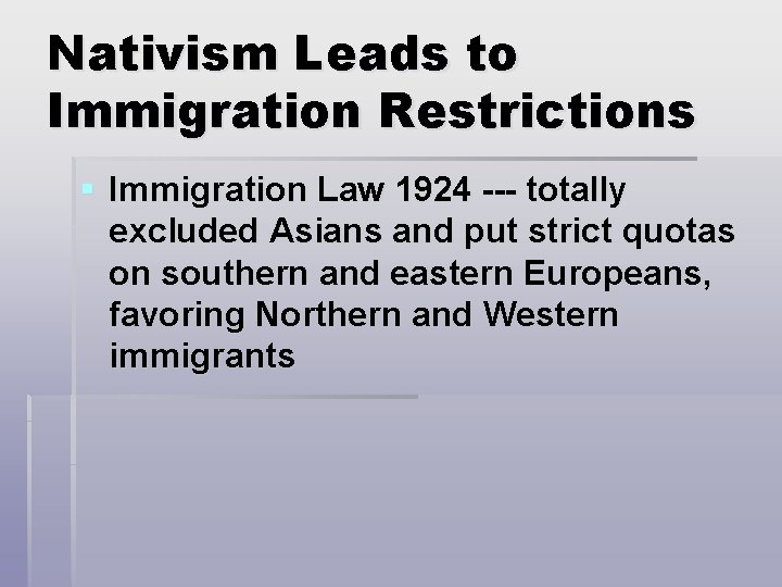 Nativism Leads to Immigration Restrictions § Immigration Law 1924 --- totally excluded Asians and