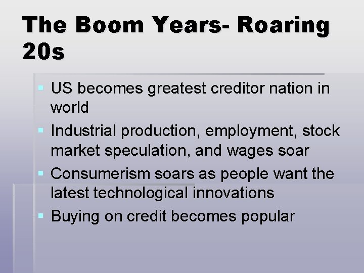 The Boom Years- Roaring 20 s § US becomes greatest creditor nation in world The Boom Years- Roaring 20 s § US becomes greatest creditor nation in world