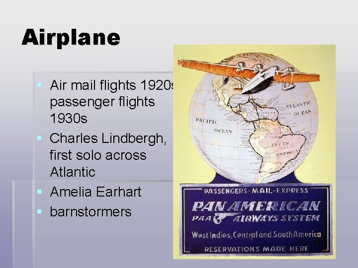 Airplane § Air mail flights 1920 s, passenger flights 1930 s § Charles Lindbergh,