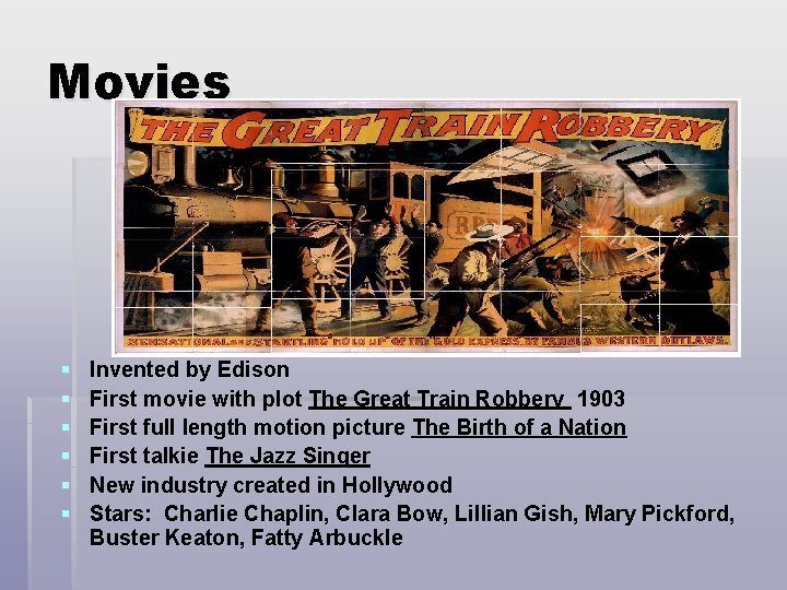 Movies § § § Invented by Edison First movie with plot The Great Train