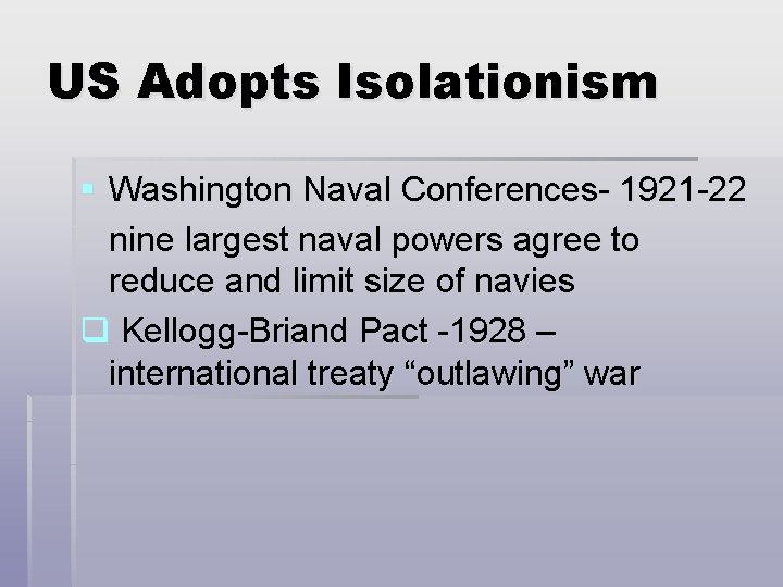 US Adopts Isolationism § Washington Naval Conferences- 1921 -22 nine largest naval powers agree