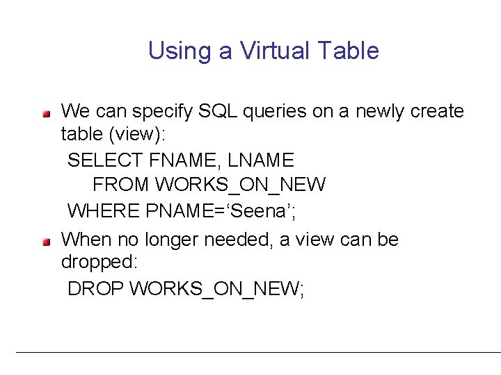 Using a Virtual Table We can specify SQL queries on a newly create table