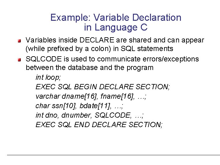 Example: Variable Declaration in Language C Variables inside DECLARE are shared and can appear