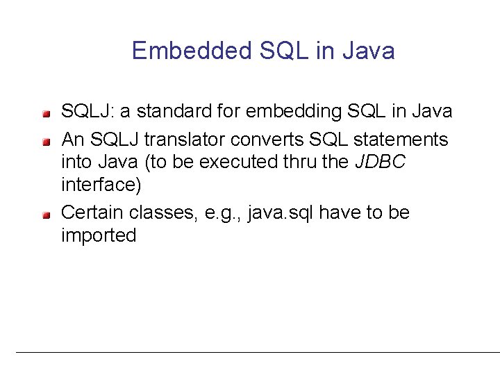 Embedded SQL in Java SQLJ: a standard for embedding SQL in Java An SQLJ