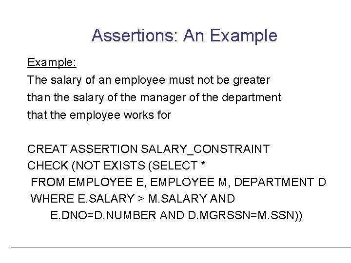 Assertions: An Example: The salary of an employee must not be greater than the