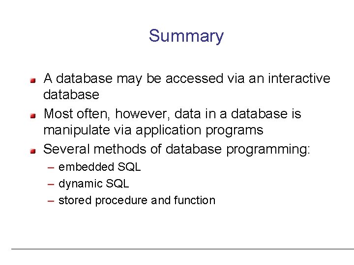 Summary A database may be accessed via an interactive database Most often, however, data