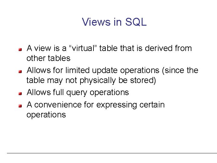 Views in SQL A view is a “virtual” table that is derived from other