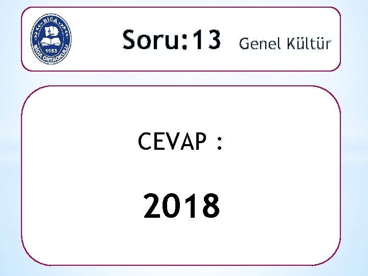 Soru: 13 CEVAP : 2018 Genel Kültür 