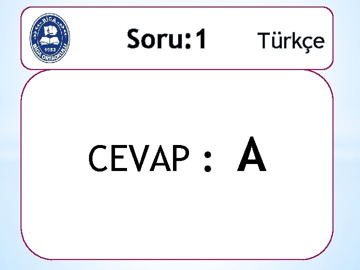 Soru: 1 CEVAP : Türkçe A 