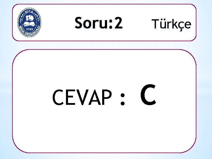 Soru: 2 CEVAP : Türkçe C 