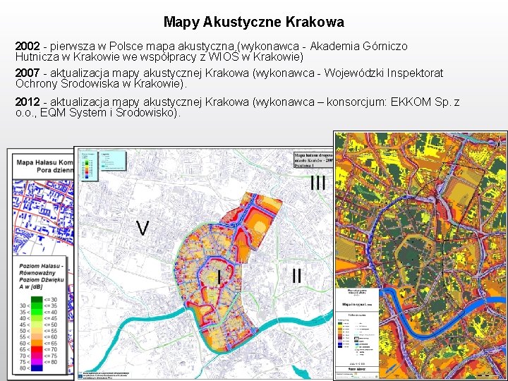 Mapy Akustyczne Krakowa 2002 - pierwsza w Polsce mapa akustyczna (wykonawca - Akademia Górniczo