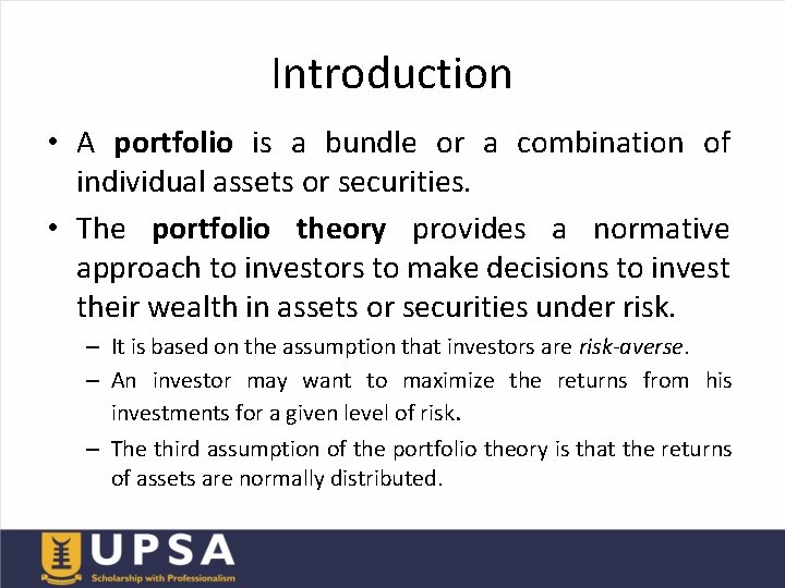 Introduction • A portfolio is a bundle or a combination of individual assets or