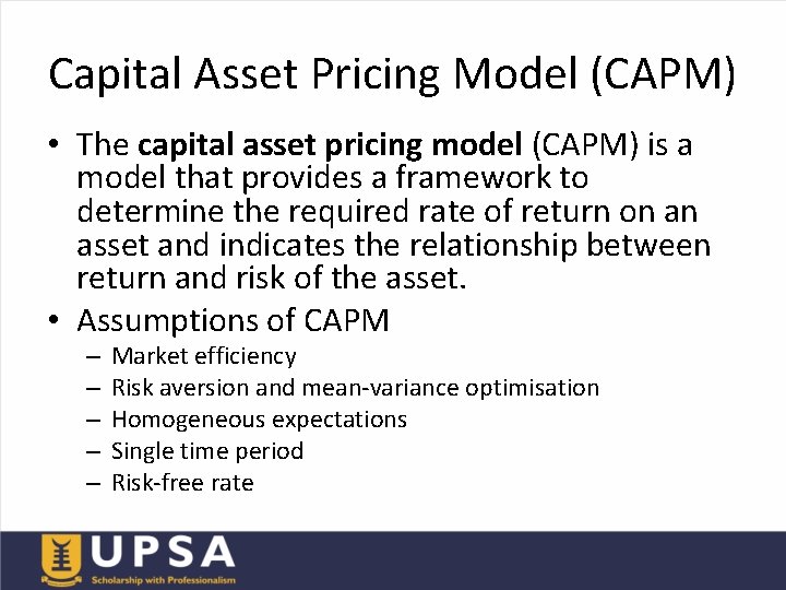 Capital Asset Pricing Model (CAPM) • The capital asset pricing model (CAPM) is a