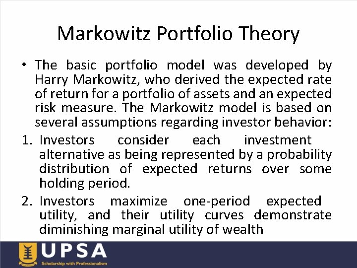 Markowitz Portfolio Theory • The basic portfolio model was developed by Harry Markowitz, who