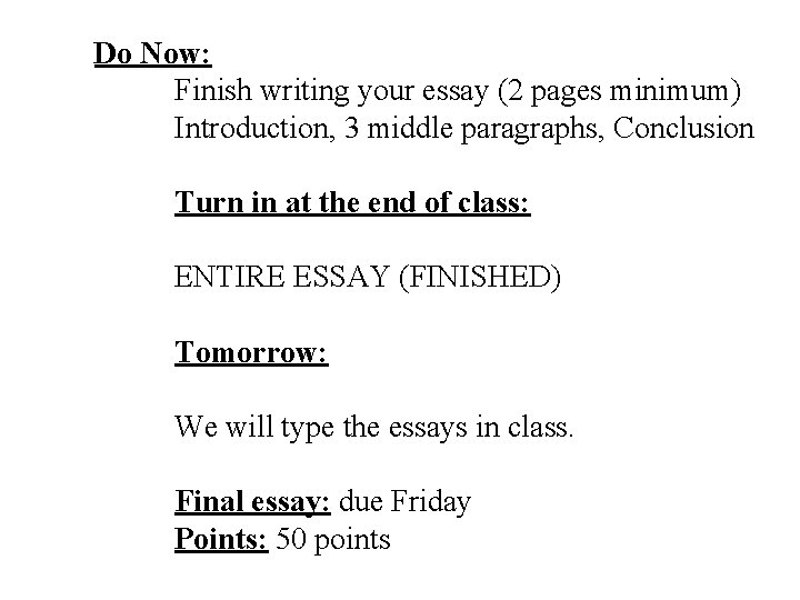 Do Now: Finish writing your essay (2 pages minimum) Introduction, 3 middle paragraphs, Conclusion