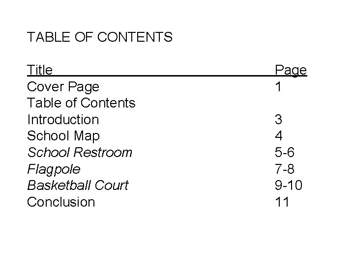 TABLE OF CONTENTS Title Cover Page Table of Contents Introduction School Map School Restroom